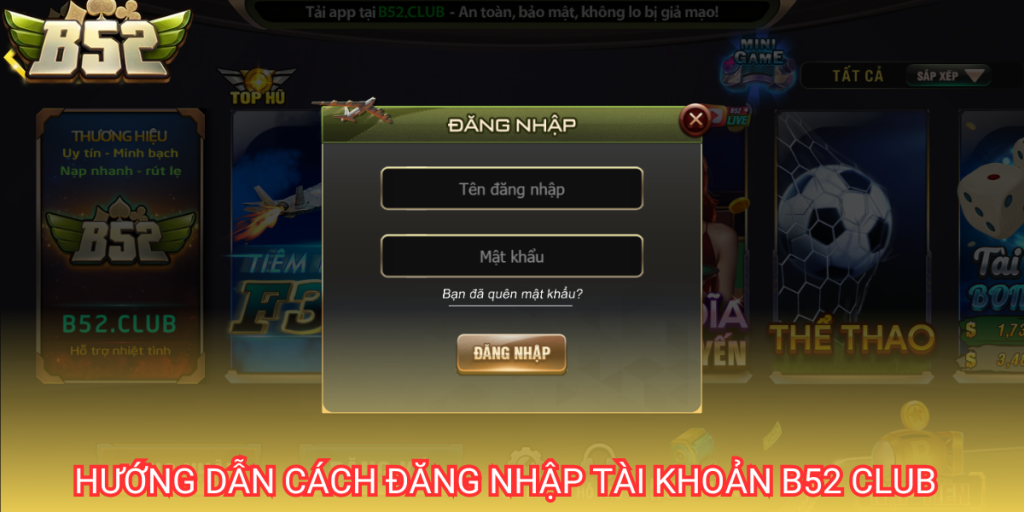 Các bước chi tiết giúp người chơi đăng nhập vào cổng game B52 Club thành công